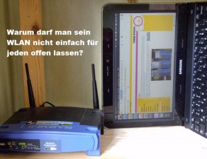 Warum darf man sein WLAN nicht einfach für jeden offen lassen?