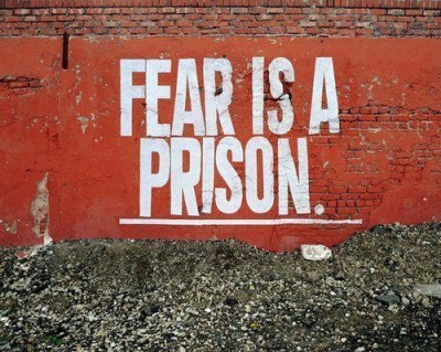 Fear is a prison